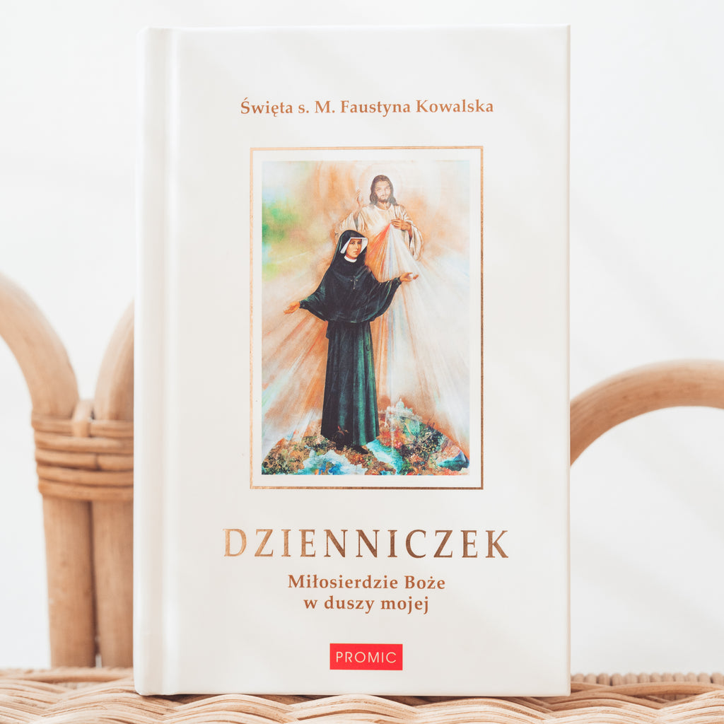 Dzienniczek św. Faustyny - Miłosierdzie Boże w duszy mojej